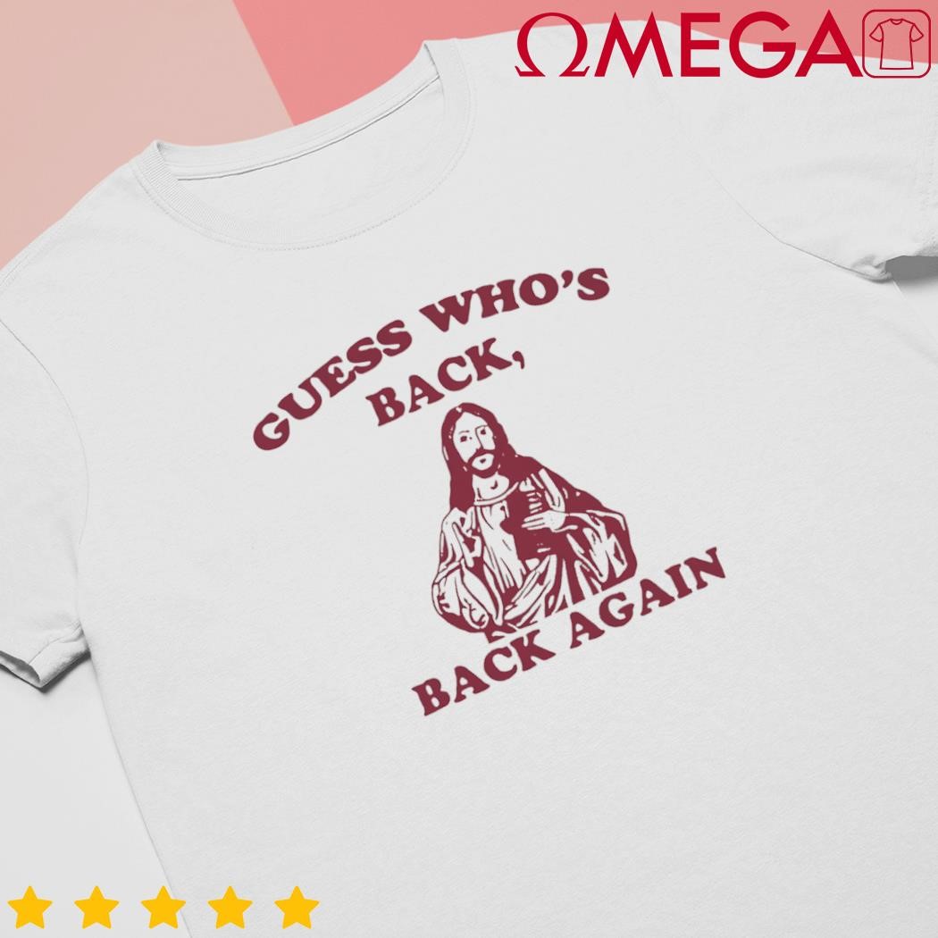 Guess whos back back again happy easter Jesus Christ shirt