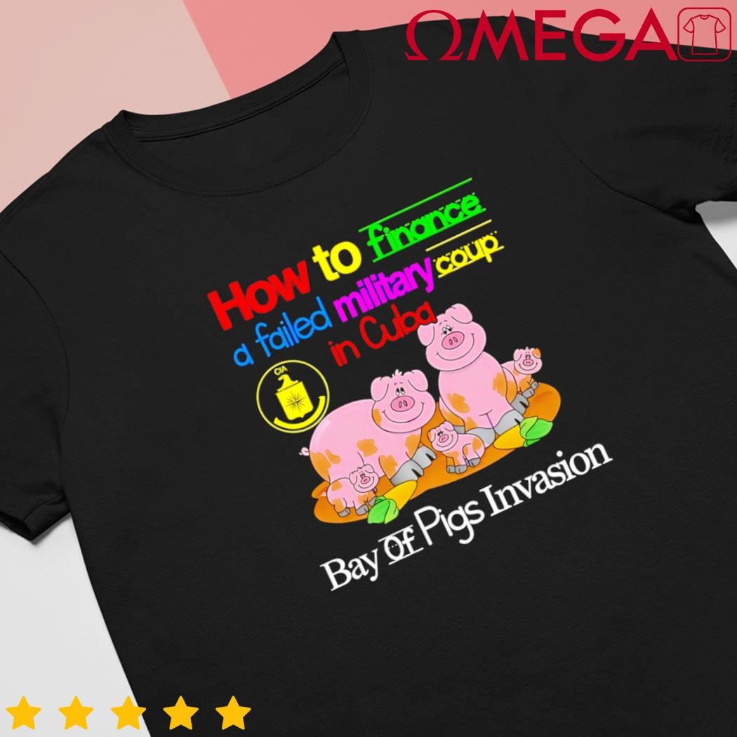 How to Finance a Failed Military Coup in Cuba Bay of Pigs Invasion Cartoon Cute shirt