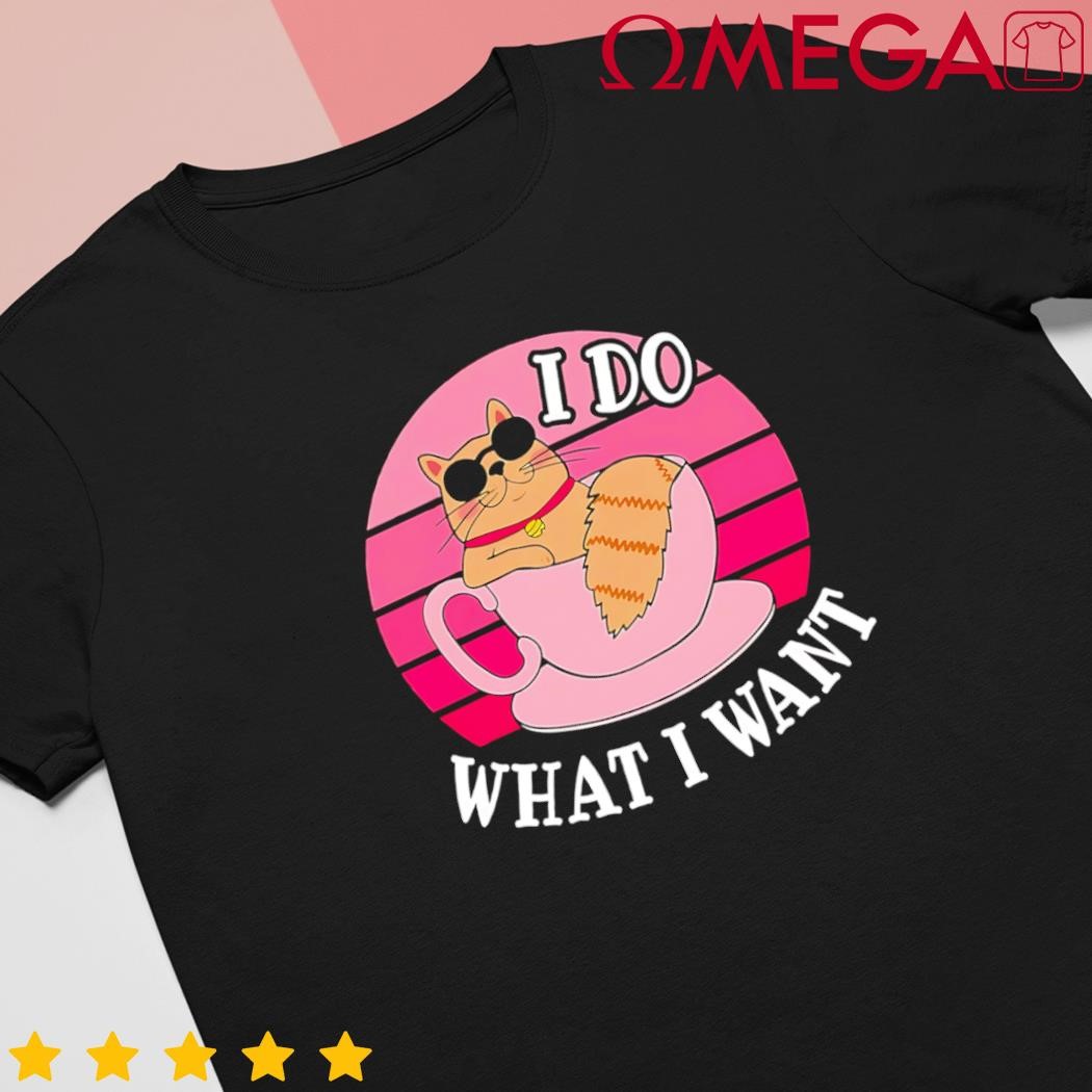 I Do What I Want Funny Cat Lover Teacup Retro shirt