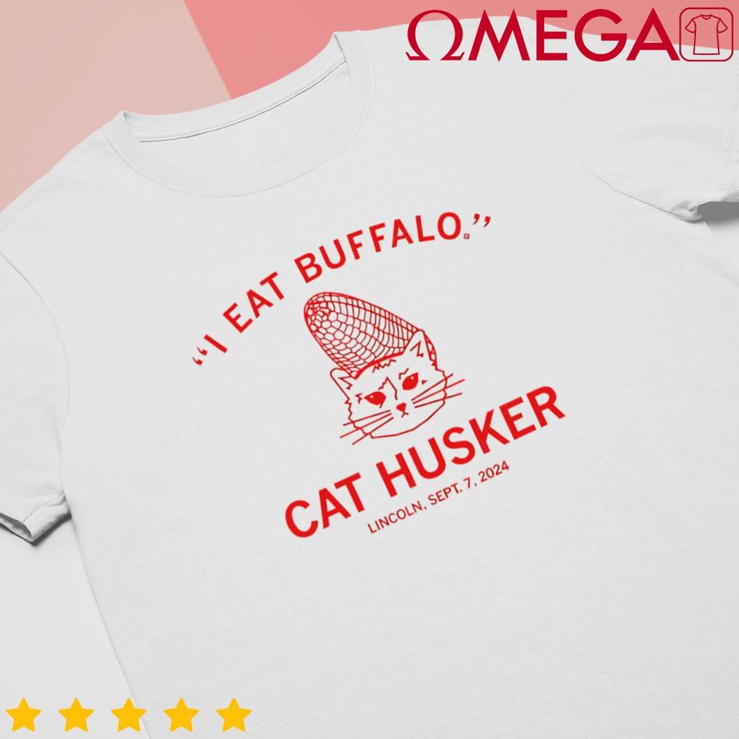 I Eat Buffalo Cat Husker Lincoln Sept 7 2024 shirt