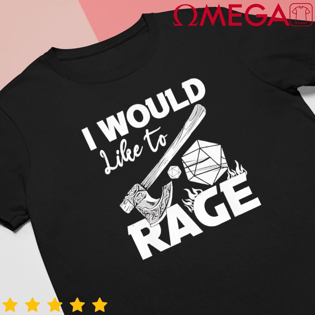 I would like to rage tabletop B.Arbarian role play ttrpg rpg shirt