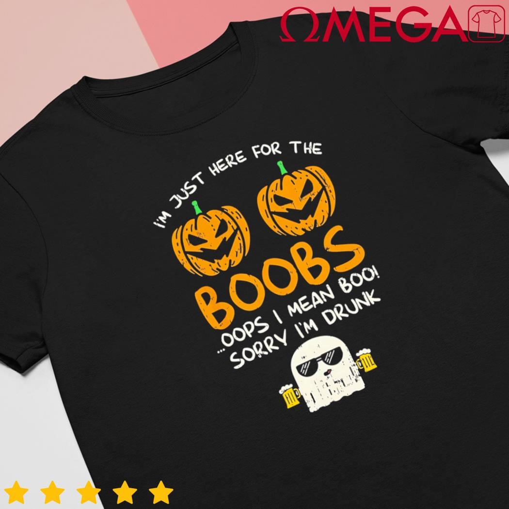 Im just here for the boobs boos drunk ghost beer Halloween shirt