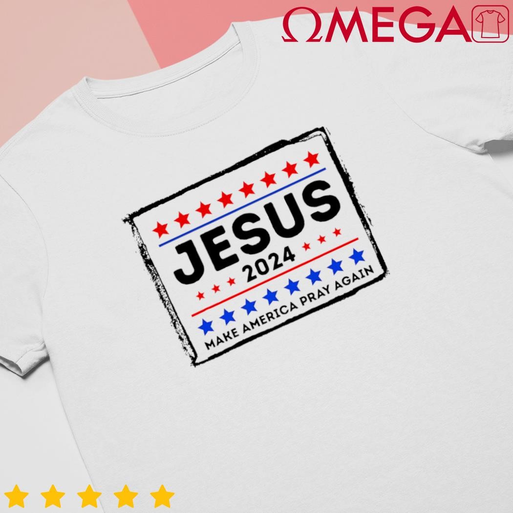 Jesus 2024 make America pray again funny Christian shirt