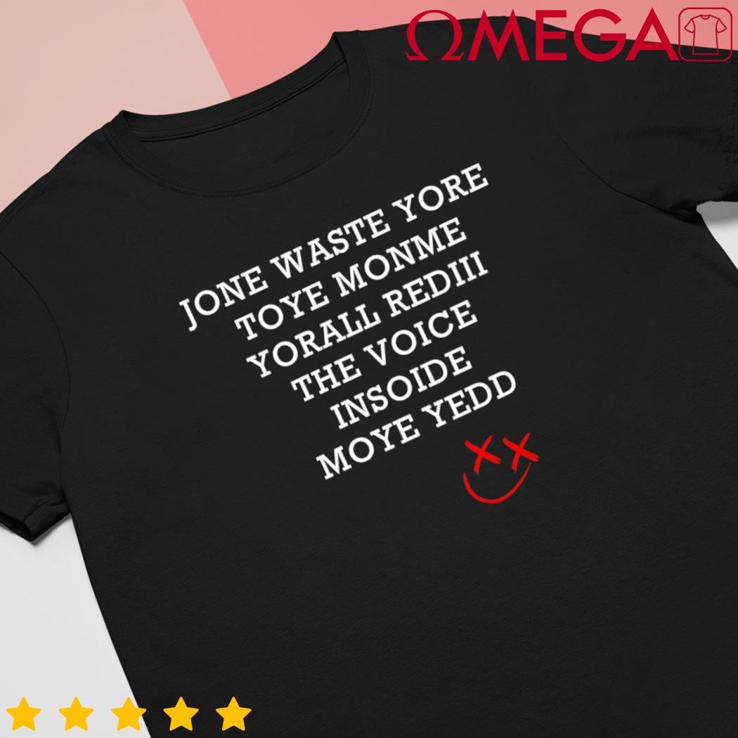 Jone Waste Yore Toye Monme Funny Miss You shirt