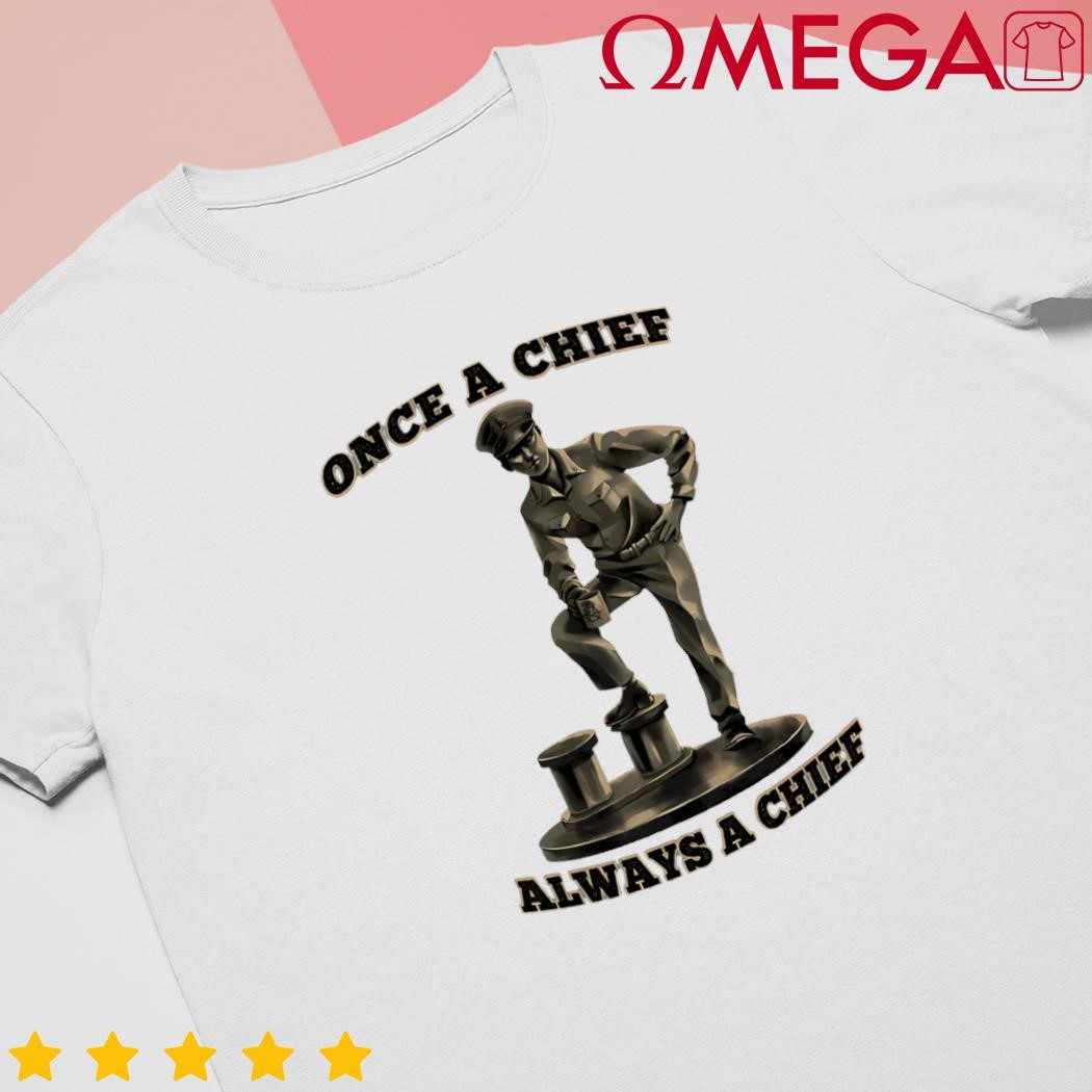 The Chief Statue Always a Chief shirt