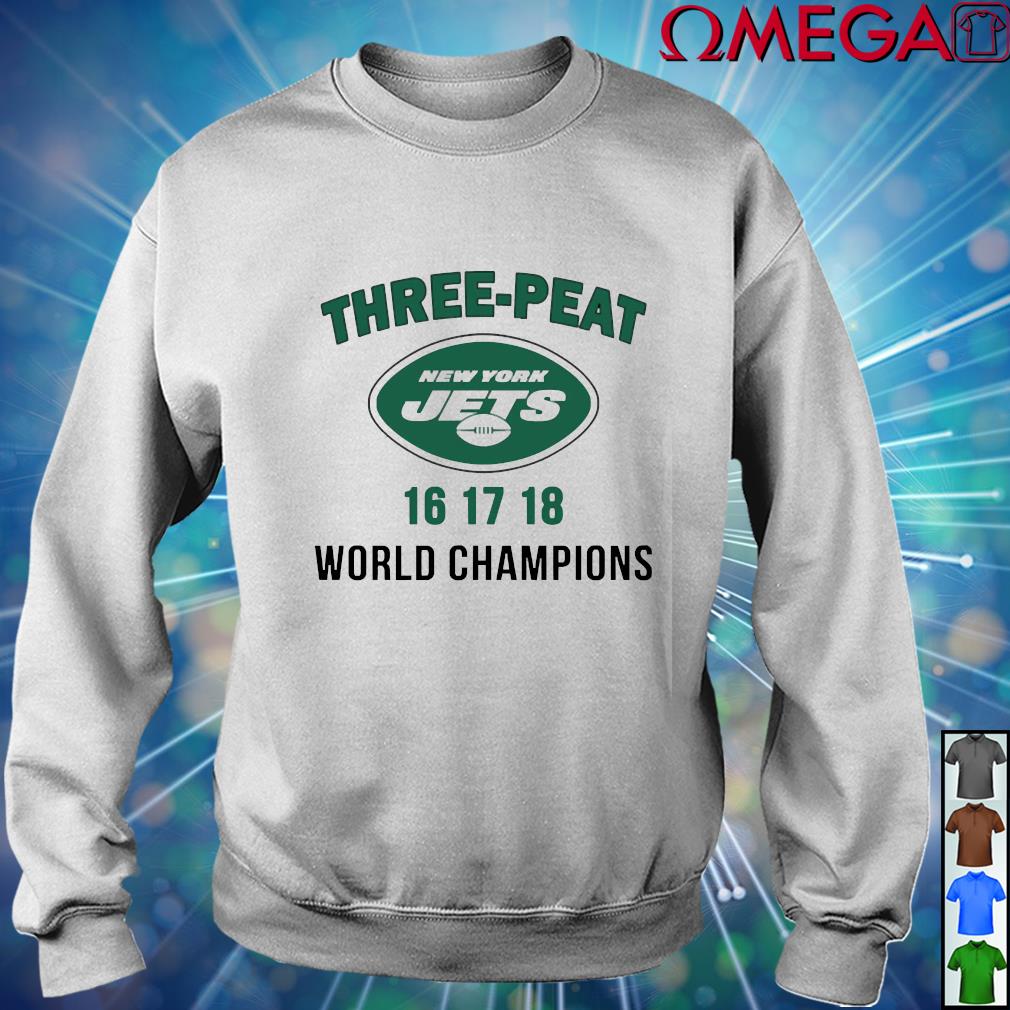 Three peat New York Jets 16 17 18 World Champions Shirt, hoodie, sweater,  long sleeve and tank top